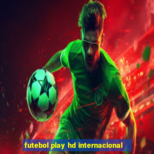 futebol play hd internacional